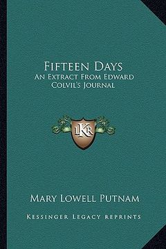 portada fifteen days: an extract from edward colvil's journal (en Inglés)