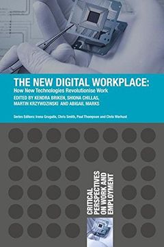 portada The new Digital Workplace: How new Technologies Revolutionise Work (Critical Perspectives on Work and Employment) (en Inglés)