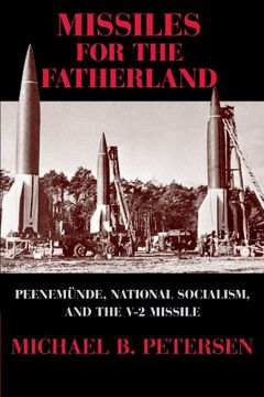 portada Missiles for the Fatherland: Peenemünde, National Socialism, and the v-2 Missile (Cambridge Centennial of Flight) (en Inglés)