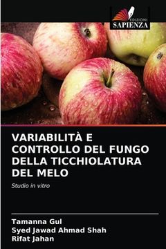 portada Variabilità E Controllo del Fungo Della Ticchiolatura del Melo (in Italian)