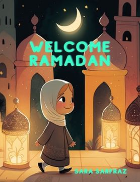 portada Welcome Ramadan: Children's Islamic Book, Muslim Kid's Book, Ages 3-7 (en Inglés)