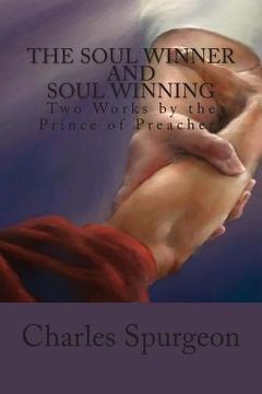 portada The Soul Winner and Soul Winning: Two Works by the Prince of Preachers (en Inglés)
