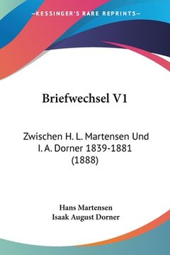 portada Briefwechsel V1: Zwischen H. L. Martensen Und I. A. Dorner 1839-1881 (1888) (en Alemán)