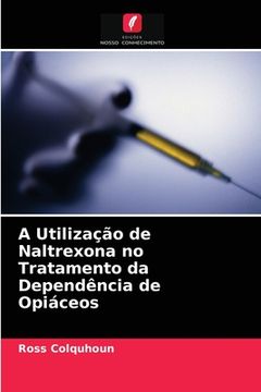 portada A Utilização de Naltrexona no Tratamento da Dependência de Opiáceos (in Portuguese)