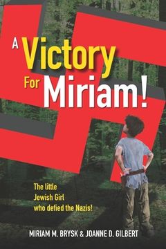 portada A Victory for Miriam!: The Little Jewish Girl Who Defied the Nazis (en Inglés)