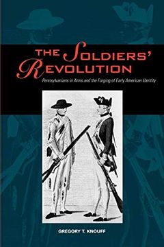 portada The Soldiers' Revolution: Pennsylvanians in Arms and the Forging of Early American Identity (en Inglés)