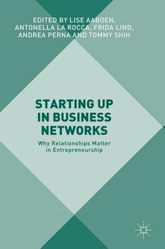 portada Starting Up in Business Networks: Why Relationships Matter in Entrepreneurship