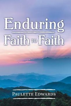 portada Enduring Faith to Faith (en Inglés)