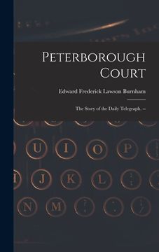 portada Peterborough Court: the Story of the Daily Telegraph. -- (en Inglés)