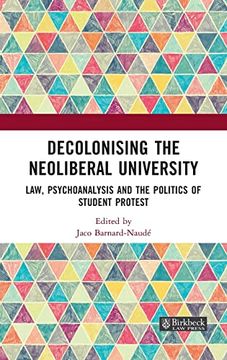 portada Decolonising the Neoliberal University: Law, Psychoanalysis and the Politics of Student Protest (Birkbeck law Press) 