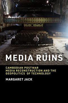 portada Media Ruins: Cambodian Postwar Media Reconstruction and the Geopolitics of Technology (Labor and Technology) 