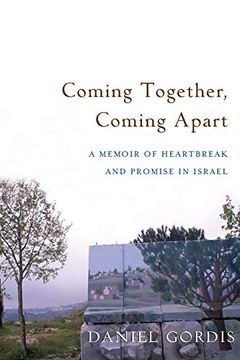 portada Coming Together, Coming Apart: A Memoir of Heartbreak and Promise in Israel (en Inglés)