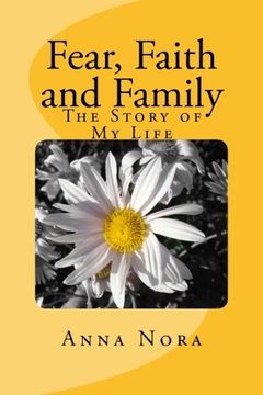 portada Fear, Faith and Family: The Story of My Life