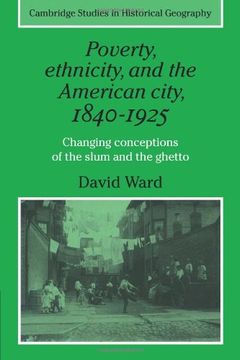 portada Poverty, Ethnicity and the American City, 1840 1925: Changing Conceptions of the Slum and Ghetto (Cambridge Studies in Historical Geography) (en Inglés)