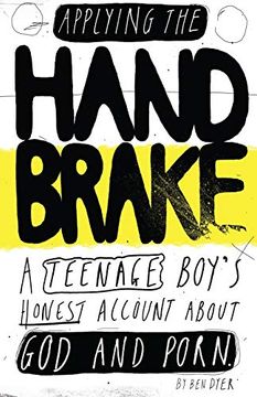 portada Applying the Handbrake: A Teenage Boy's Honest Account About god and Porn (en Inglés)