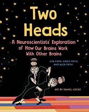 portada Two Heads: Where two Neuroscientists Explore how our Brains Work With Other Brains (en Inglés)