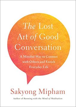 portada The Lost art of Good Conversation: A Mindful way to Connect With Others and Enrich Everyday Life 