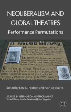 portada Neoliberalism and Global Theatres: Performance Permutations (en Inglés)