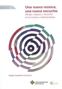 portada Una nueva música, una nueva escucha: tiempo, espacio y escucha en la música contemporánea