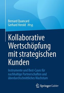 portada Kollaborative Wertschöpfung Mit Strategischen Kunden: Instrumente Und Best-Cases Für Nachhaltige Partnerschaften Und Überdurchschnittliches Wachstum (en Alemán)
