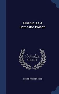 portada Arsenic As A Domestic Poison (en Inglés)