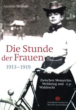portada Die Stunde der Frauen: Zwischen Monarchie, Weltkrieg und Wahlrecht 1913-1919. Insel-Taschenbuch; 4485; (en Alemán)