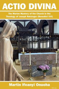 portada Actio Divina: The Marian Mystery of the Church in the Theology of Joseph Ratzinger (Benedict XVI) (en Inglés)
