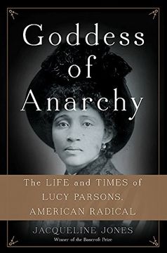 portada Goddess of Anarchy: The Life and Times of Lucy Parsons, American Radical 