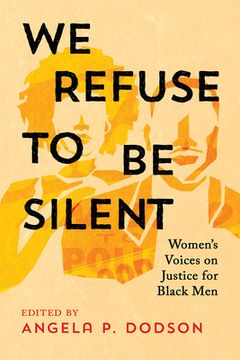 portada We Refuse to Be Silent: Women's Voices on Justice for Black Men (in English)
