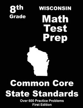 portada Wisconsin 8th Grade Math Test Prep: Common Core Learning Standards (en Inglés)