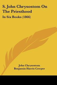 portada s. john chrysostom on the priesthood: in six books (1866)