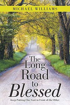 portada The Long Road to Blessed: Keep Putting one Foot in Front of the Other (en Inglés)