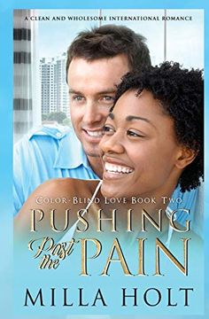 portada Pushing Past the Pain: A Clean and Wholesome International Romance (Color-Blind Love) (en Inglés)