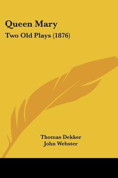 portada queen mary: two old plays (1876) (in English)