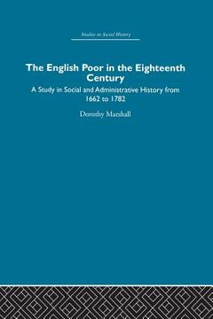 portada the english poor in the eighteenth century: a study in social and administrative history (in English)