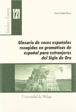 portada Glosario de Voces Españolas Recogidas en Gramáticas de Español Para Extranjeros del Siglo de oro (in Spanish)