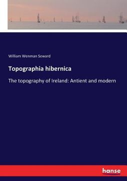 portada Topographia hibernica: The topography of Ireland: Antient and modern (en Inglés)