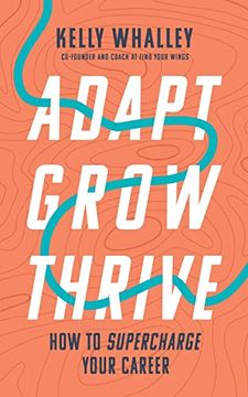 portada Adapt Grow Thrive: How to Supercharge Your Career (en Inglés)