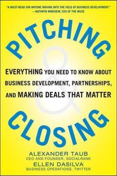 portada Pitching and Closing: Everything you Need to Know About Business Development, Partnerships, and Making Deals That Matter (in English)