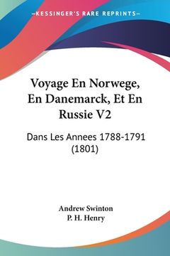 portada Voyage En Norwege, En Danemarck, Et En Russie V2: Dans Les Annees 1788-1791 (1801) (in French)