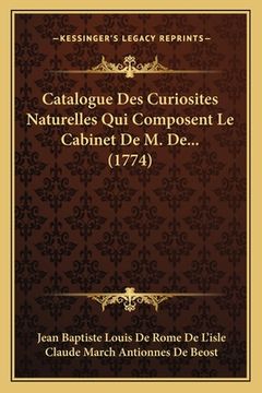 portada Catalogue Des Curiosites Naturelles Qui Composent Le Cabinet De M. De... (1774) (en Francés)