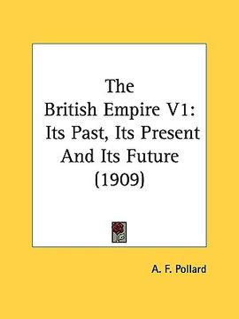 portada the british empire v1: its past, its present and its future (1909) (en Inglés)