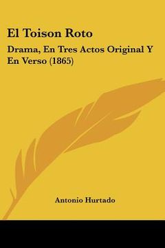 portada el toison roto: drama, en tres actos original y en verso (1865)