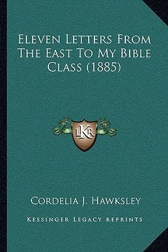 portada eleven letters from the east to my bible class (1885) (en Inglés)