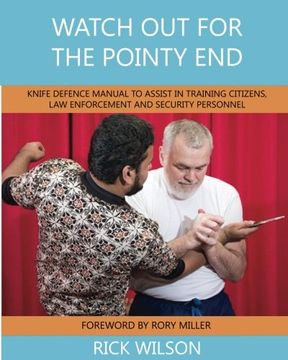 portada Watch out for the Pointy End: Knife Defence Manual to Assist in Training Citizens, law Enforcement and Security Personnel 