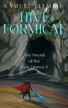 portada Hive of the Formicae: A Monster Hunter, Sword & Sorcery Novel (in English)