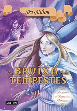 La Bruixa de les Tempestes: Princeses del Reigne de la Fantasia Nº10 (Tea Stilton. Princeses del Regne de la Fantasia) (en Catalán)