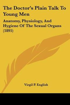 portada the doctor's plain talk to young men: anatomy, physiology, and hygiene of the sexual organs (1895) (in English)