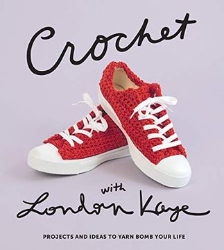 portada Crochet With London Kaye: Stylish Crochet Projects and Ideas to Yarn Bomb Your Life (en Inglés)