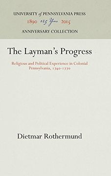 portada The Layman's Progress: Religious and Political Experience in Colonial Pennsylvania, 1740-1770 (en Inglés)
